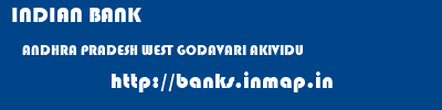 INDIAN BANK  ANDHRA PRADESH WEST GODAVARI AKIVIDU   banks information 